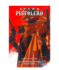 Spawn Pistolero Vol. 7 - La Strada Per L’Inferno Sulla Terra