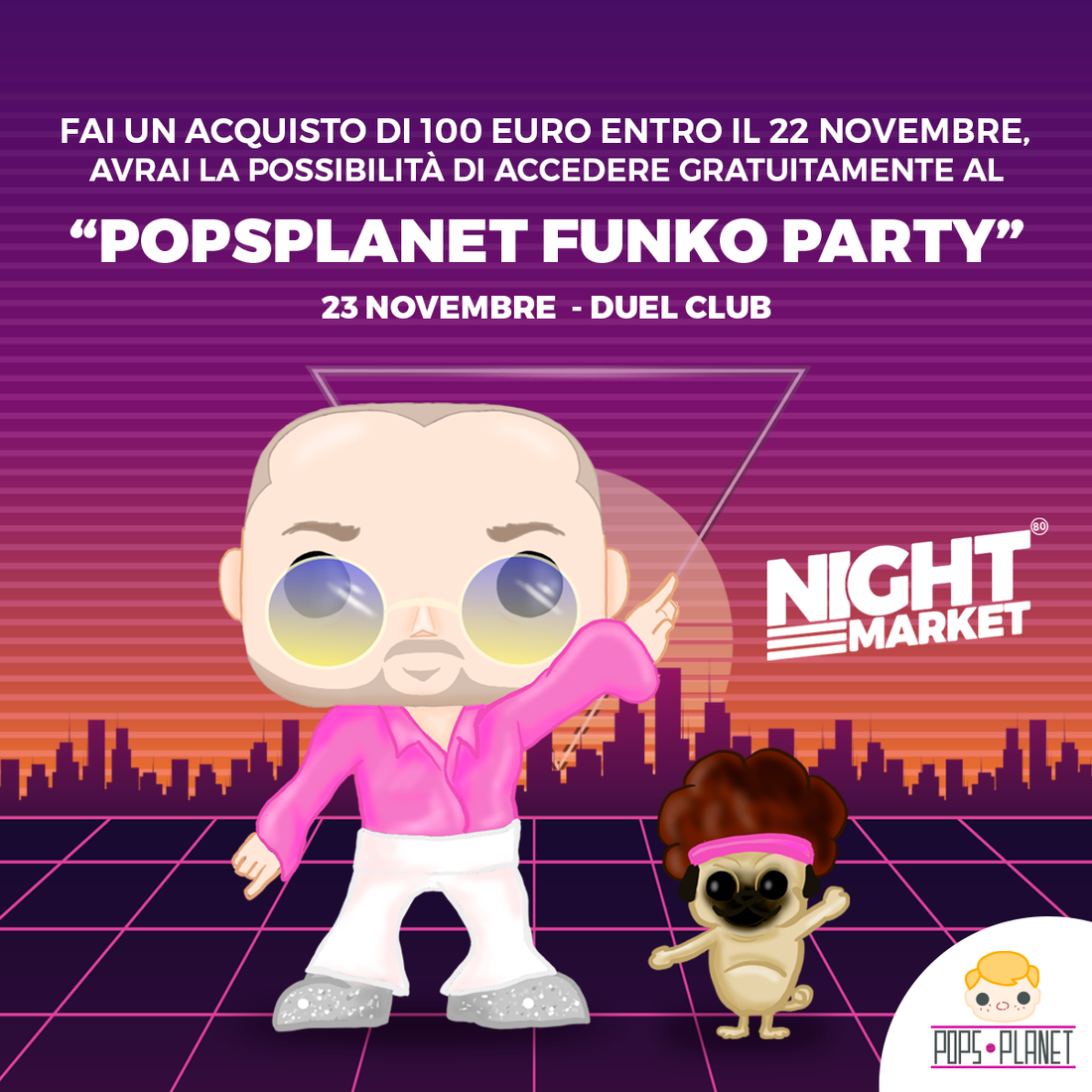 Fai un acquisto di almeno 100 euro e ricevi l'invito all'esclusivo Party Funko organizzato da Popsplanet
